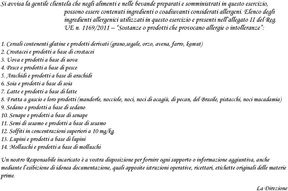 Cereali contenenti glutine e prodotti derivati (grano,segale, orzo, avena, farro, kamut) 2. Crostacei e prodotti a base di crostacei 3. Uova e prodotti a base di uova 4.