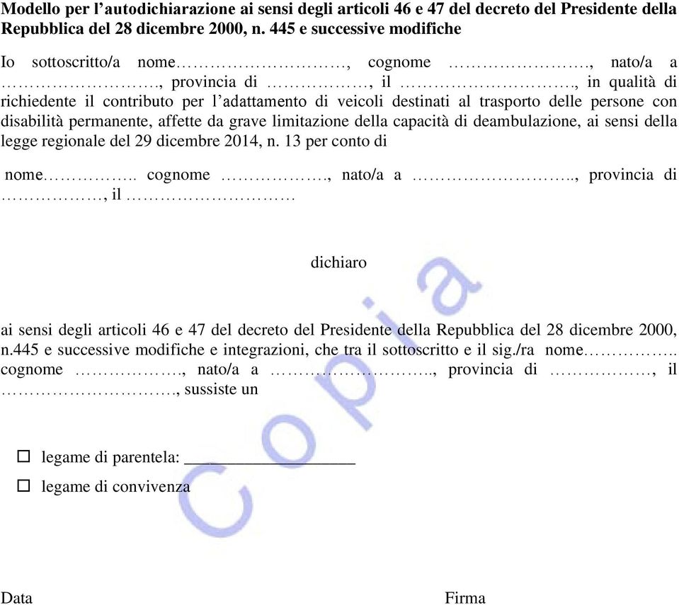 , in qualità di richiedente il contributo per l adattamento di veicoli destinati al trasporto delle persone con disabilità permanente, affette da grave limitazione della capacità di deambulazione, ai