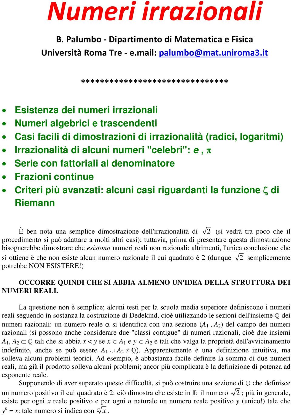 fttorili l deomitore Frzioi cotiue Criteri iù vzti: lcui csi rigurdti l fuzioe ζ di Riem È e ot u semlice dimostrzioe dell'irrziolità di (si vedrà tr oco che il rocedimeto si uò dttre molti ltri