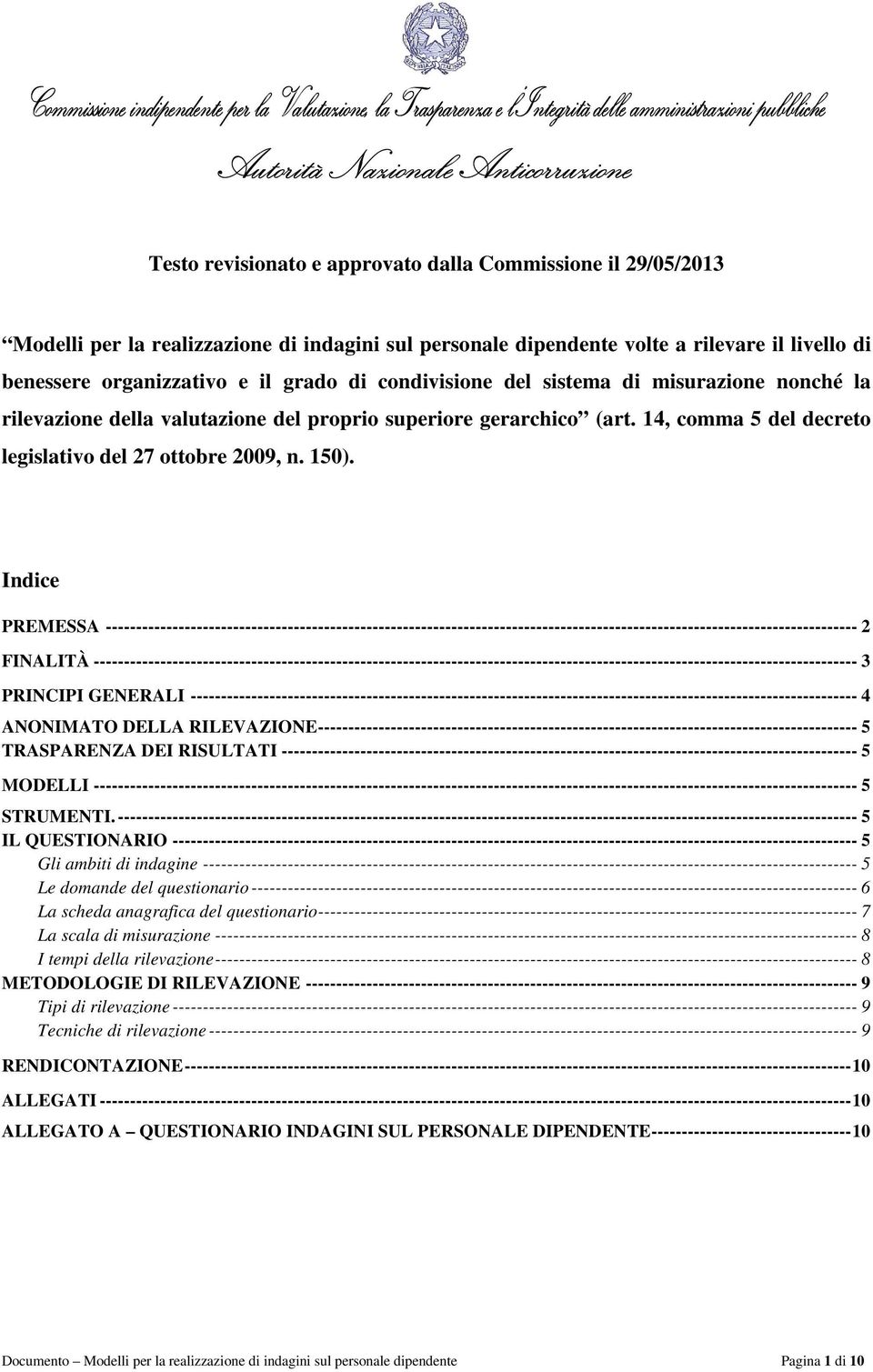 rilevazione della valutazione del proprio superiore gerarchico (art. 14, comma 5 del decreto legislativo del 27 ottobre 2009, n. 150).