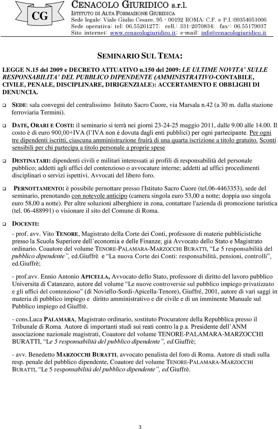 SEDE: sala convegni del centralissimo Istituto Sacro Cuore, via Marsala n.42 (a 30 m. dalla stazione ferroviaria Termini).