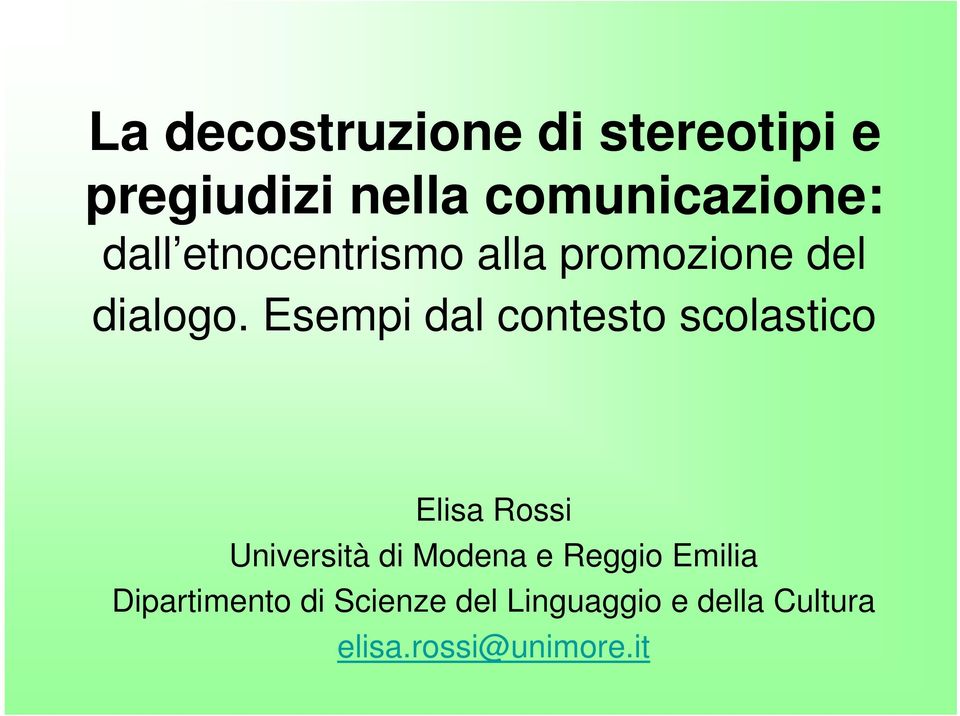 Esempi dal contesto scolastico Elisa Rossi Università di Modena e