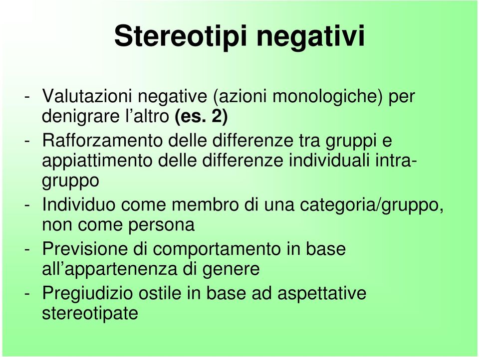 intragruppo - Individuo come membro di una categoria/gruppo, non come persona - Previsione di