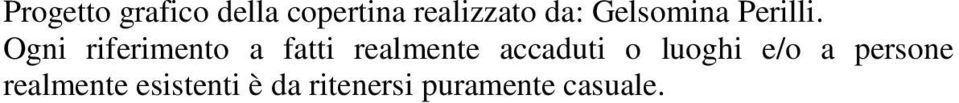 Ogni riferimento a fatti realmente accaduti o