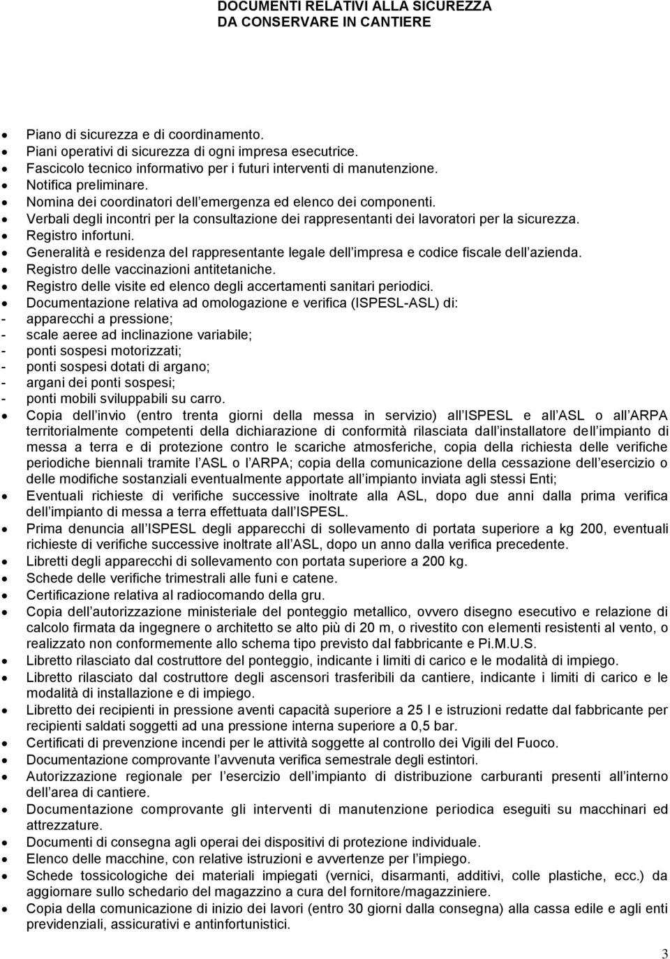 Verbali degli incontri per la consultazione dei rappresentanti dei lavoratori per la sicurezza. Registro infortuni.