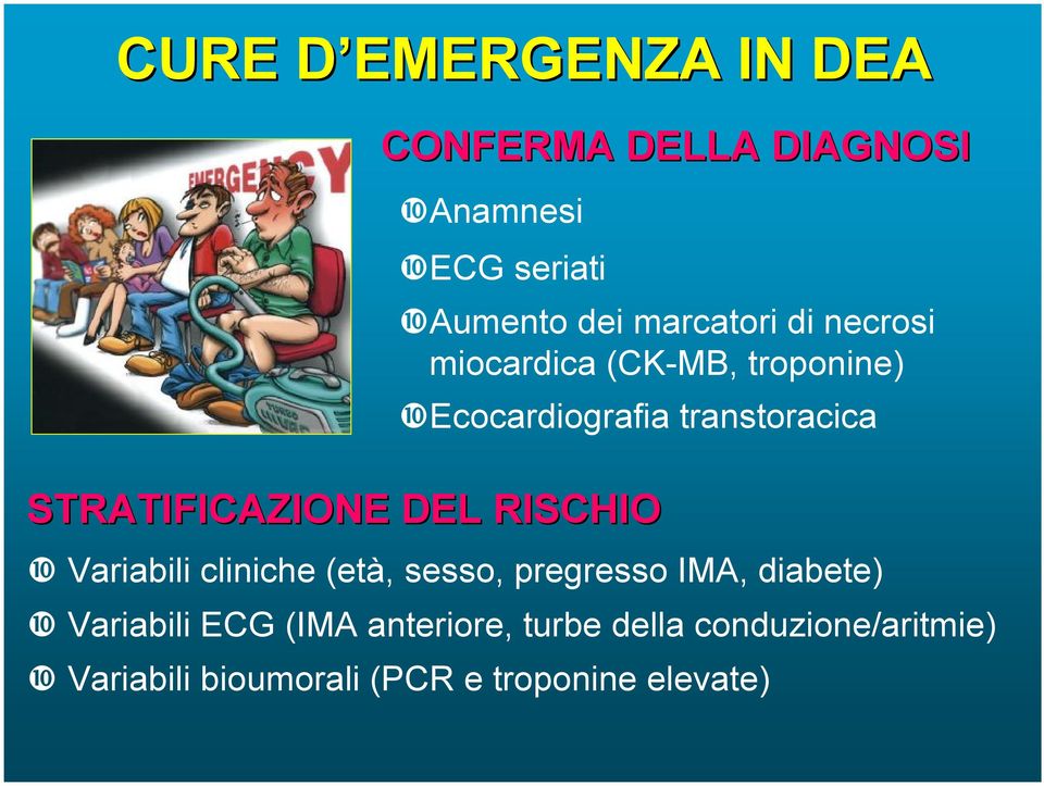 STRATIFICAZIONE DEL RISCHIO Variabili cliniche (età, sesso, pregresso IMA, diabete)