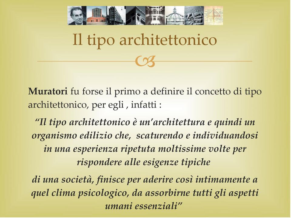 individuandosi in una esperienza ripetuta moltissime volte per rispondere alle esigenze tipiche di una