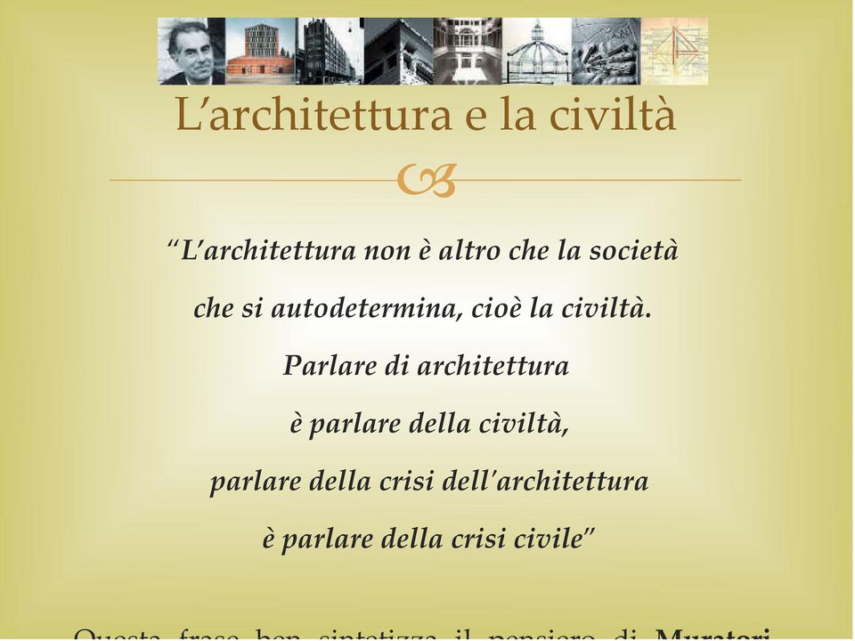 Parlare di architettura è parlare della civiltà, parlare della crisi
