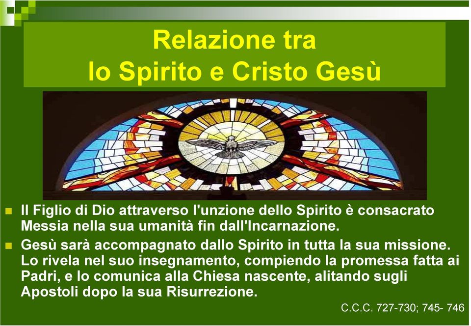 Gesù sarà accompagnato dallo Spirito in tutta la sua missione.
