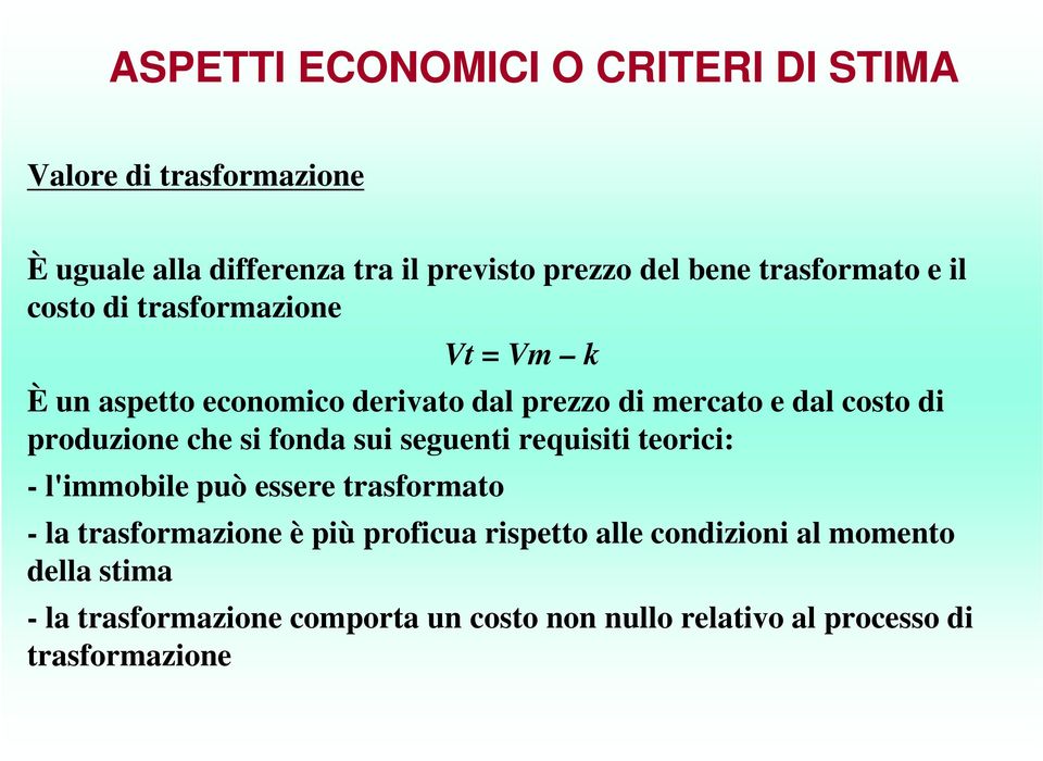 fonda sui seguenti requisiti teorici: - l'immobile può essere trasformato - la trasformazione è più proficua