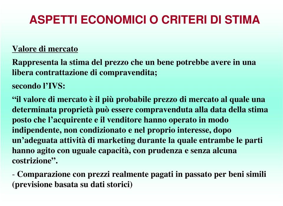 operato in modo indipendente, non condizionato e nel proprio interesse, dopo un adeguata attività di marketing durante la quale entrambe le parti hanno agito con