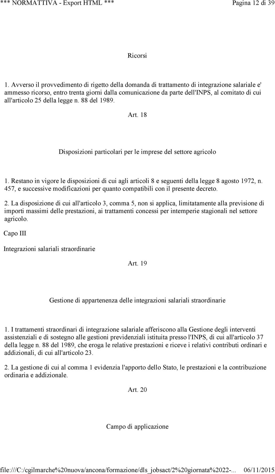 all'articolo 25 della legge n. 88 del 1989. Art. 18 Disposizioni particolari per le imprese del settore agricolo 1.