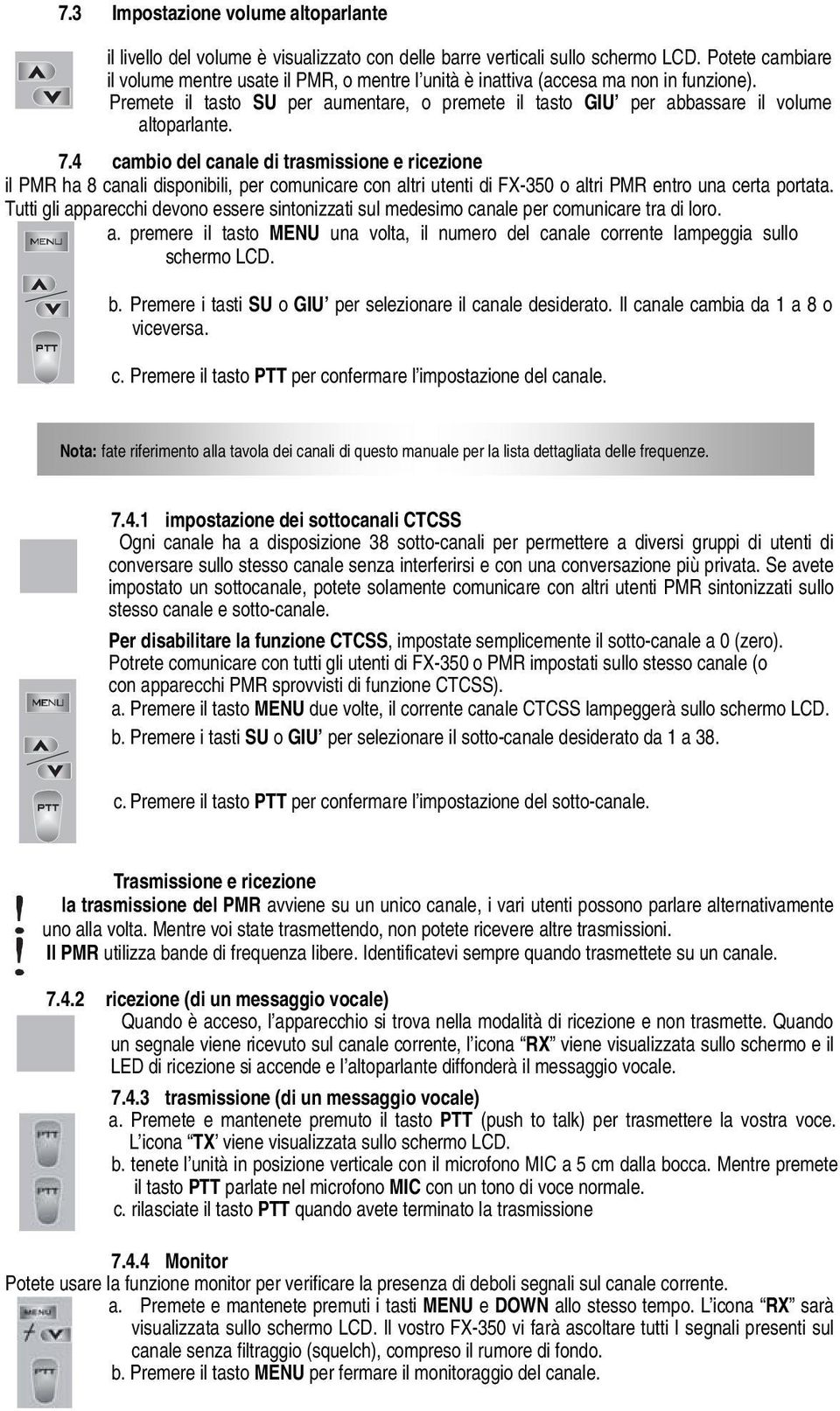 7.4 cambio del canale di trasmissione e ricezione il PMR ha 8 canali disponibili, per comunicare con altri utenti di FX-350 o altri PMR entro una certa portata.