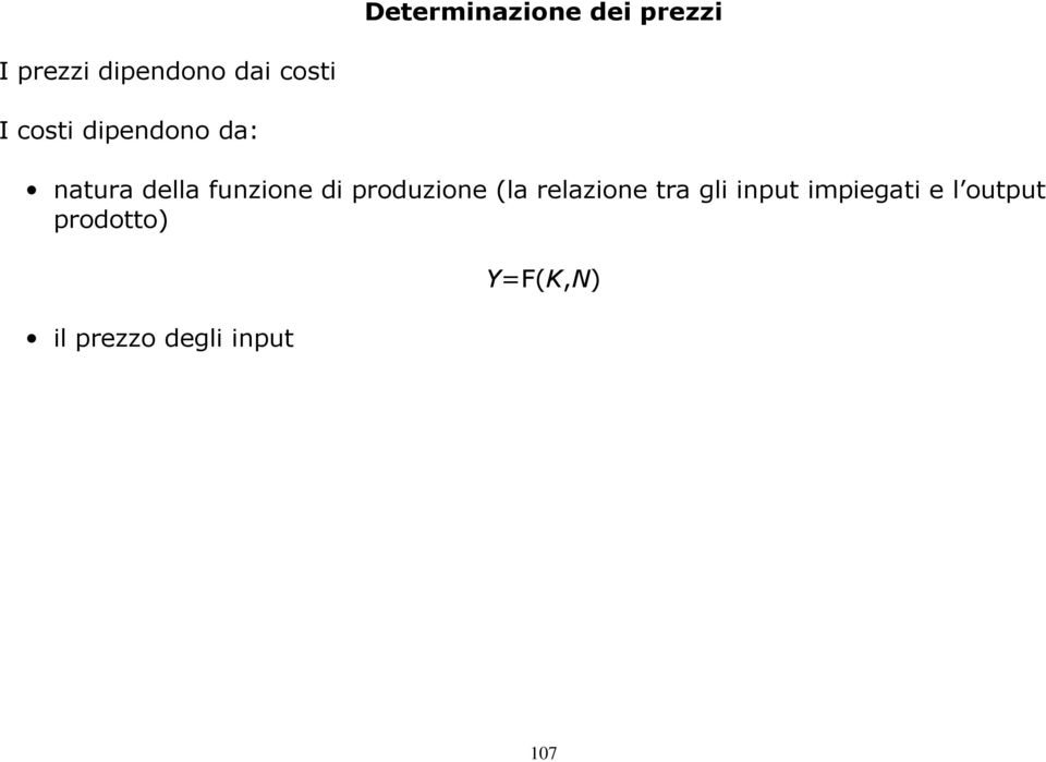 di produzione (la relazione tra gli input impiegati