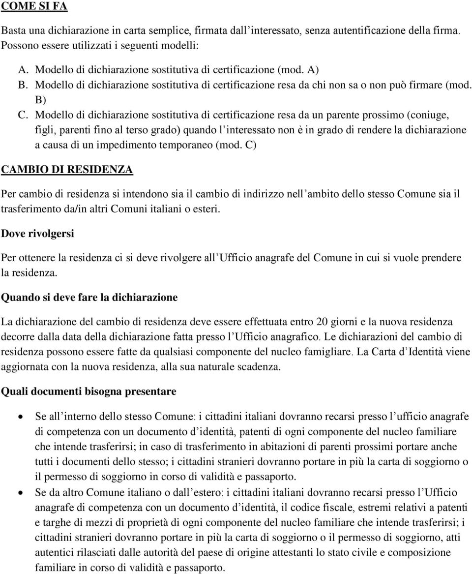 Modello di dichiarazione sostitutiva di certificazione resa da un parente prossimo (coniuge, figli, parenti fino al terso grado) quando l interessato non è in grado di rendere la dichiarazione a