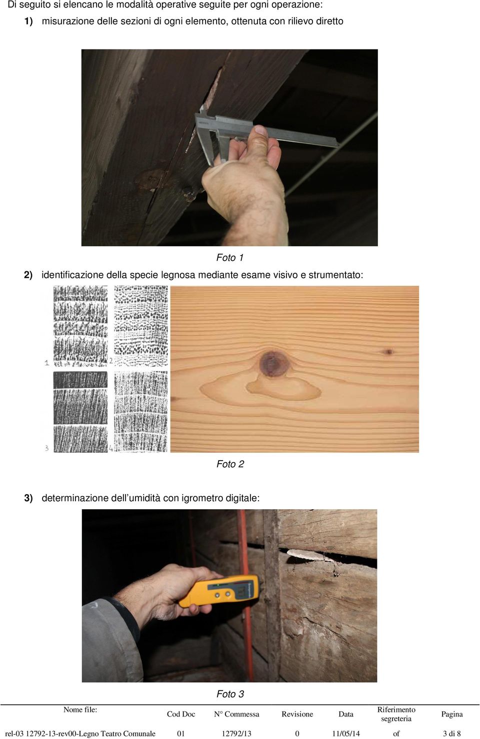 esame visivo e strumentato: Foto 2 3) determinazione dell umidità con igrometro digitale: Foto 3 rel-03