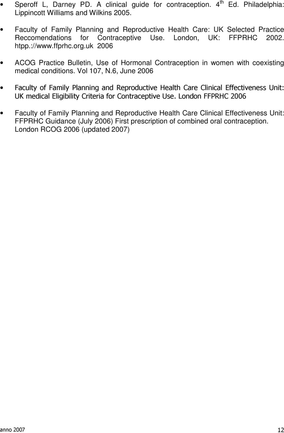 uk 2006 ACOG Practice Bulletin, Use of Hormonal Contraception in women with coexisting medical conditions. Vol 107, N.