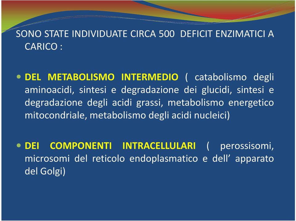 acidi grassi, metabolismo energetico mitocondriale, metabolismo degli acidi nucleici) DEI