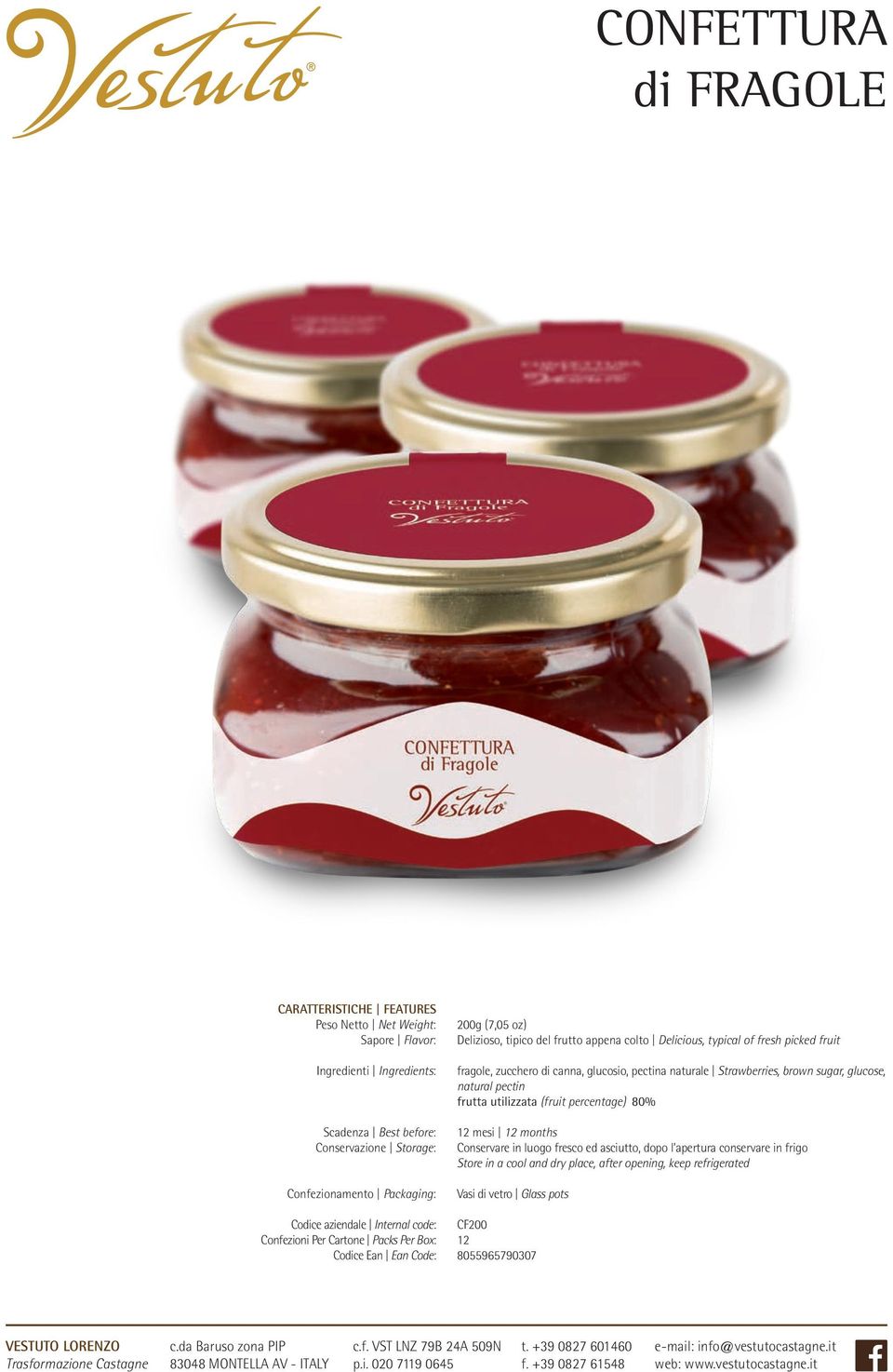 natural pectin frutta utilizzata (fruit percentage) 80% Conservare in luogo fresco ed asciutto, dopo l