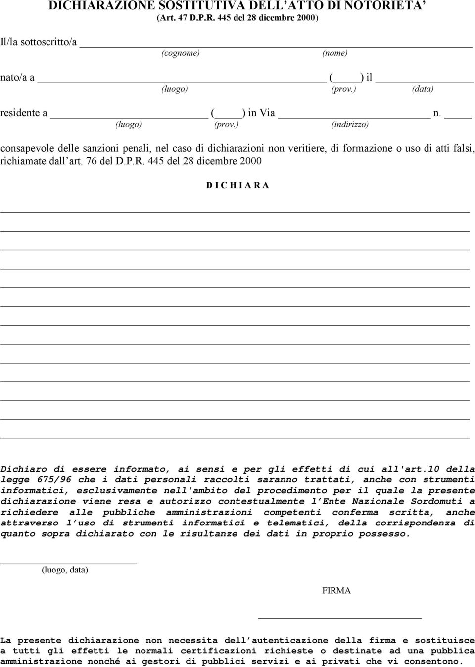 445 del 28 dicembre 2000 D I C H I A R A Dichiaro di essere informato, ai sensi e per gli effetti di cui all'art.