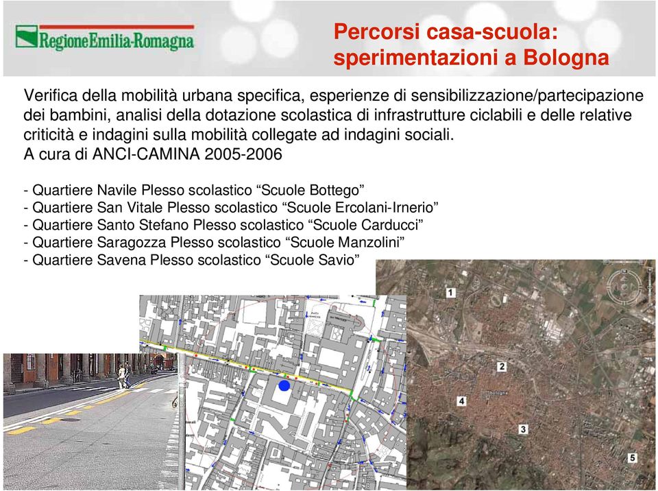 A cura di ANCI-CAMINA 2005-2006 - Quartiere Navile Plesso scolastico Scuole Bottego - Quartiere San Vitale Plesso scolastico Scuole Ercolani-Irnerio -