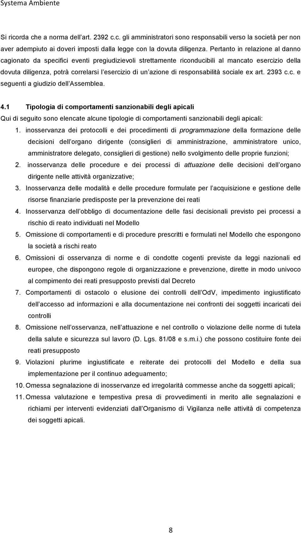 responsabilità sociale ex art. 2393 c.c. e seguenti a giudizio dell Assemblea. 4.