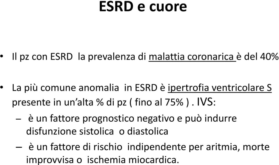 IVS: è un fattore prognostico negativo e può indurre disfunzione sistolica o diastolica