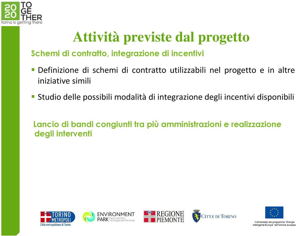 iniziative simili Studio delle possibili modalità di integrazione degli incentivi