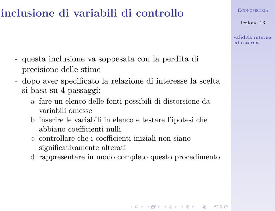 distorsione da variabili omesse b inserire le variabili in elenco e testare l ipotesi che abbiano coefficienti nulli c