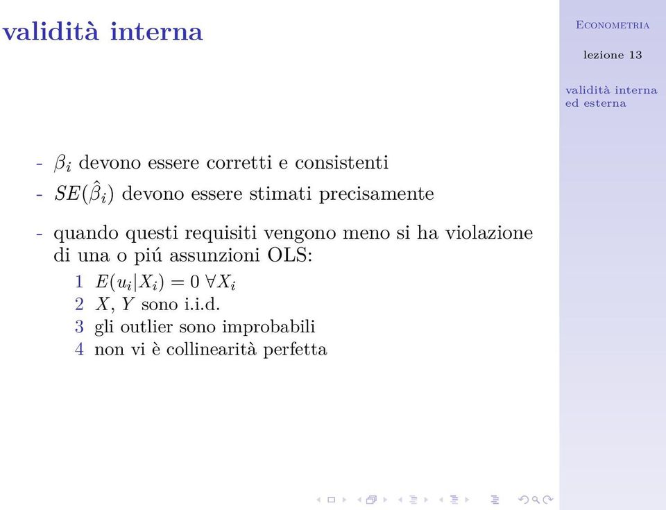 violazione di una o piú assunzioni OLS: 1 E(u i X i ) = 0 X i 2 X, Y