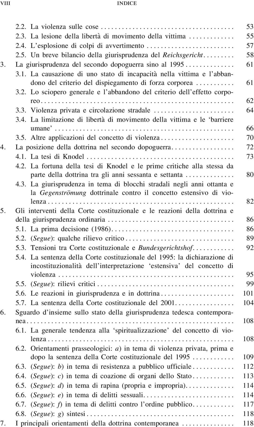 Lo sciopero generale e l'abbandono del criterio dell'effetto corporeo... 62 3.3. Violenza privata e circolazione stradale... 64 