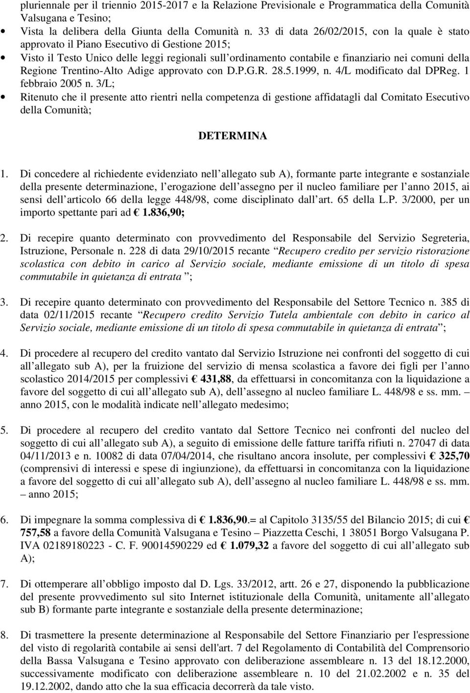 Trentino-Alto Adige approvato con D.P.G.R. 28.5.1999, n. 4/L modificato dal DPReg. 1 febbraio 2005 n.