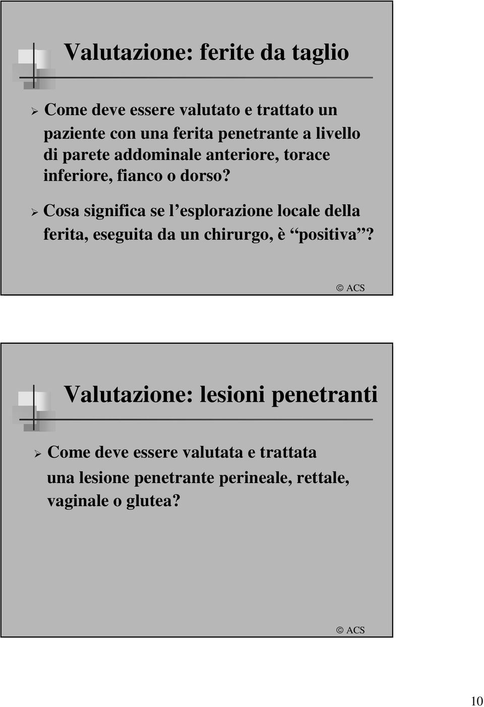 Cosa significa se l esplorazione locale della ferita, eseguita da un chirurgo, è positiva?