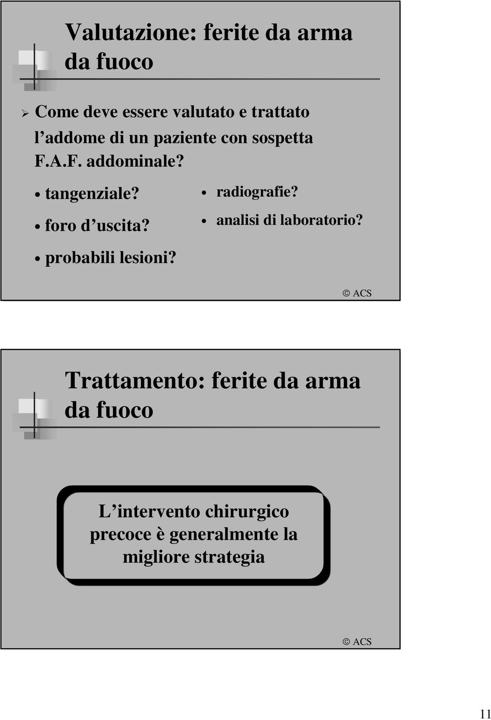 radiografie? analisi di laboratorio? probabili lesioni?