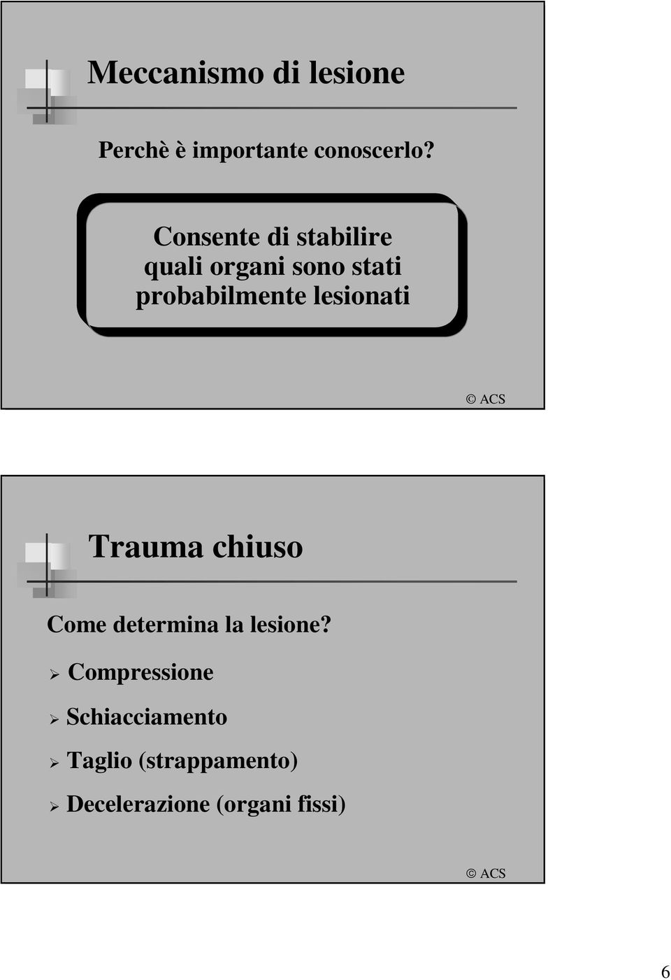 lesionati Trauma chiuso Come determina la lesione?