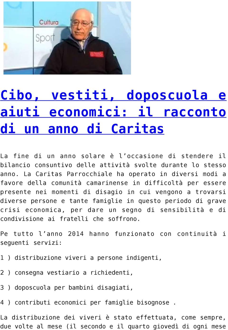 famiglie in questo periodo di grave crisi economica, per dare un segno di sensibilità e di condivisione ai fratelli che soffrono.