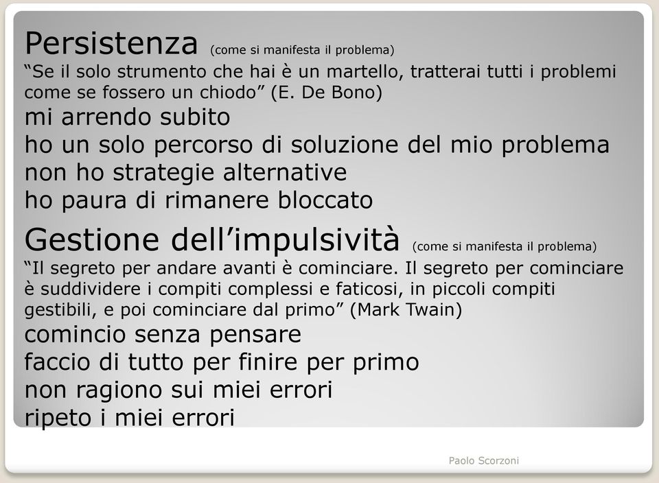 impulsività (come si manifesta il problema) Il segreto per andare avanti è cominciare.