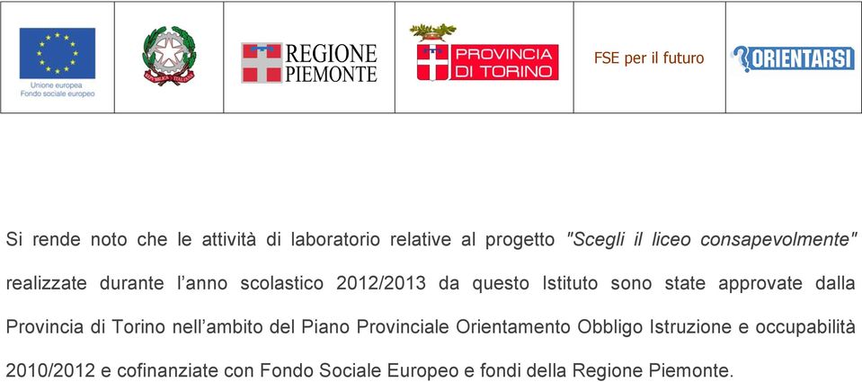 state approvate dalla Provincia di Torino nell ambito del Piano Provinciale Orientamento Obbligo