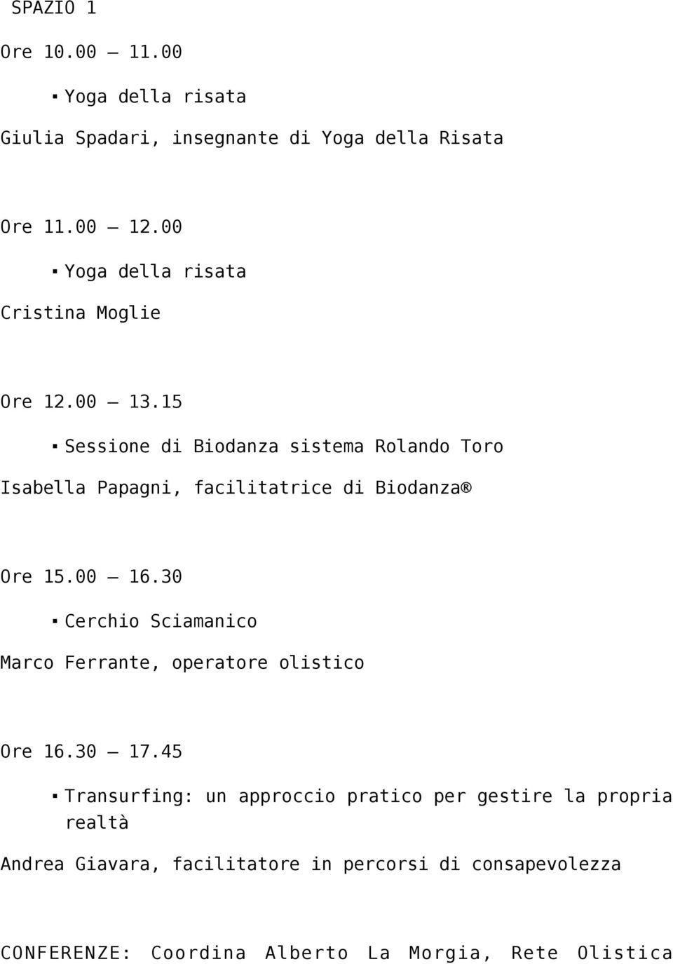 15 Sessione di Biodanza sistema Rolando Toro Isabella Papagni, facilitatrice di Biodanza Ore 15.00 16.