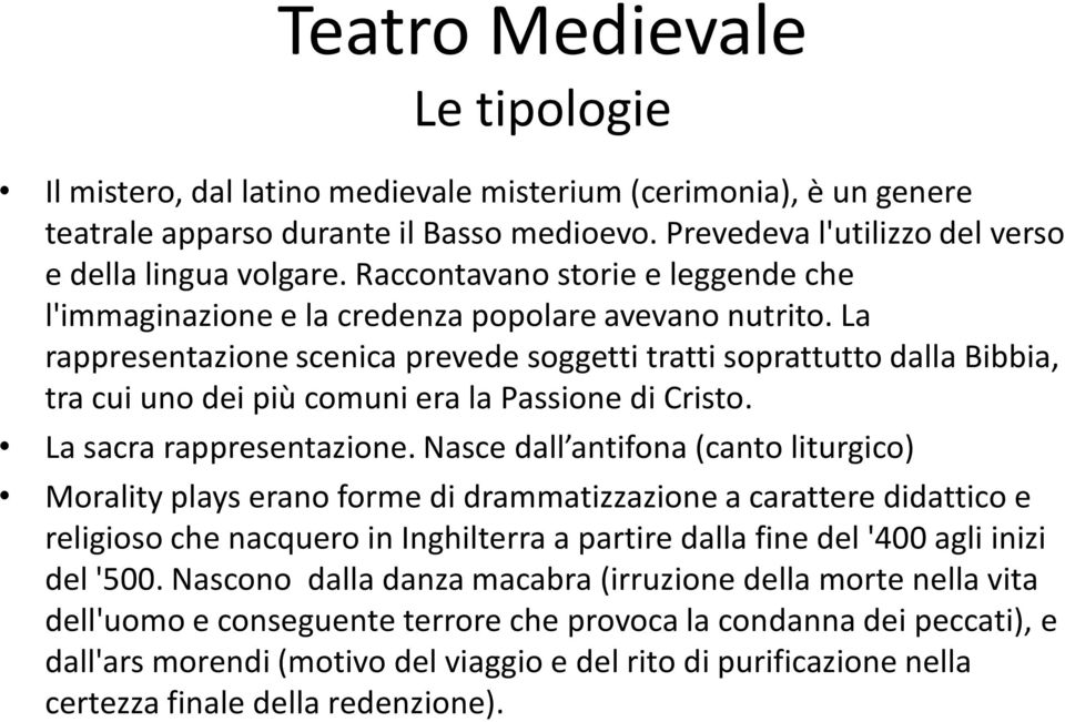 La rappresentazione scenica prevede soggetti tratti soprattutto dalla Bibbia, tra cui uno dei più comuni era la Passione di Cristo. La sacra rappresentazione.