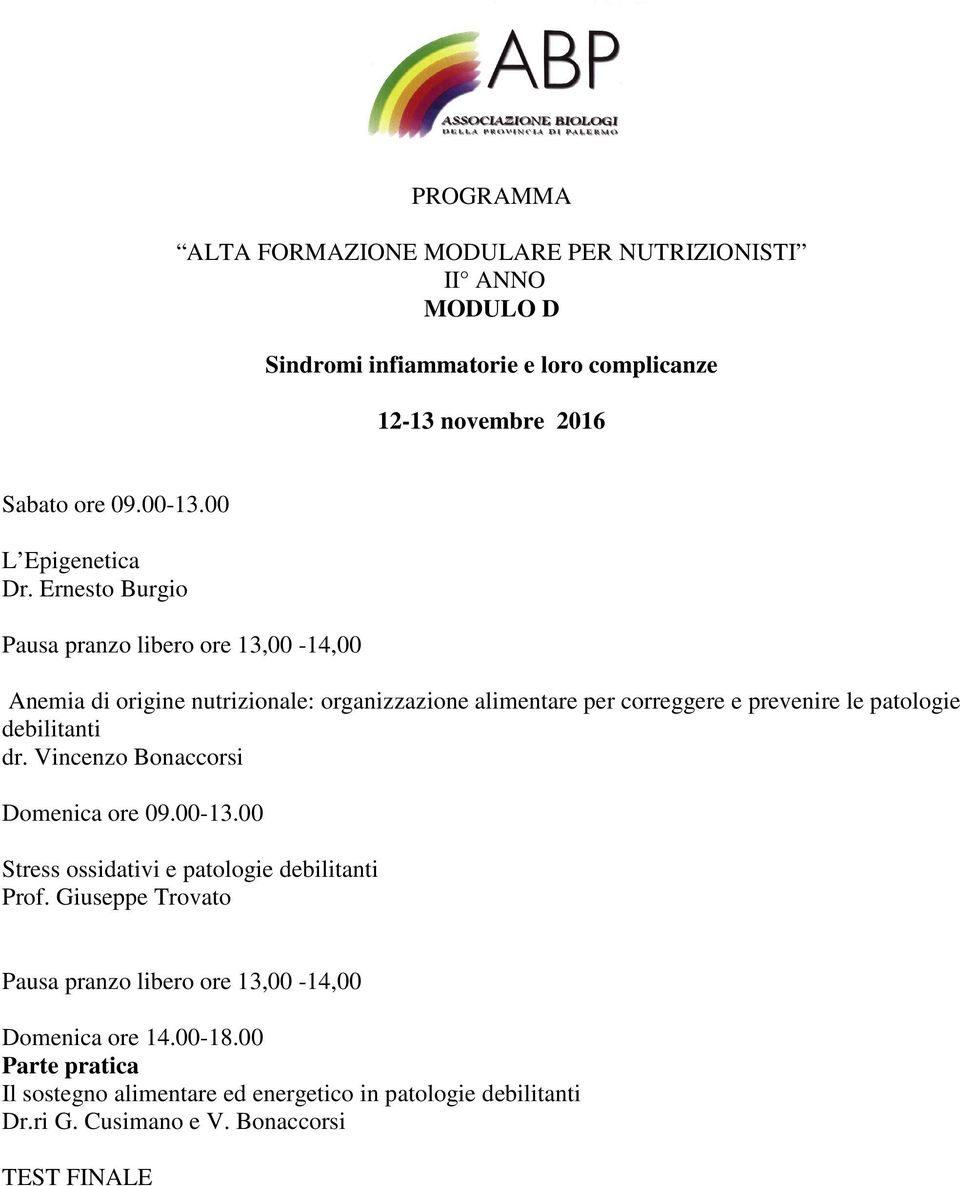 debilitanti dr. Vincenzo Bonaccorsi Domenica ore 09.00-13.00 Stress ossidativi e patologie debilitanti Prof.