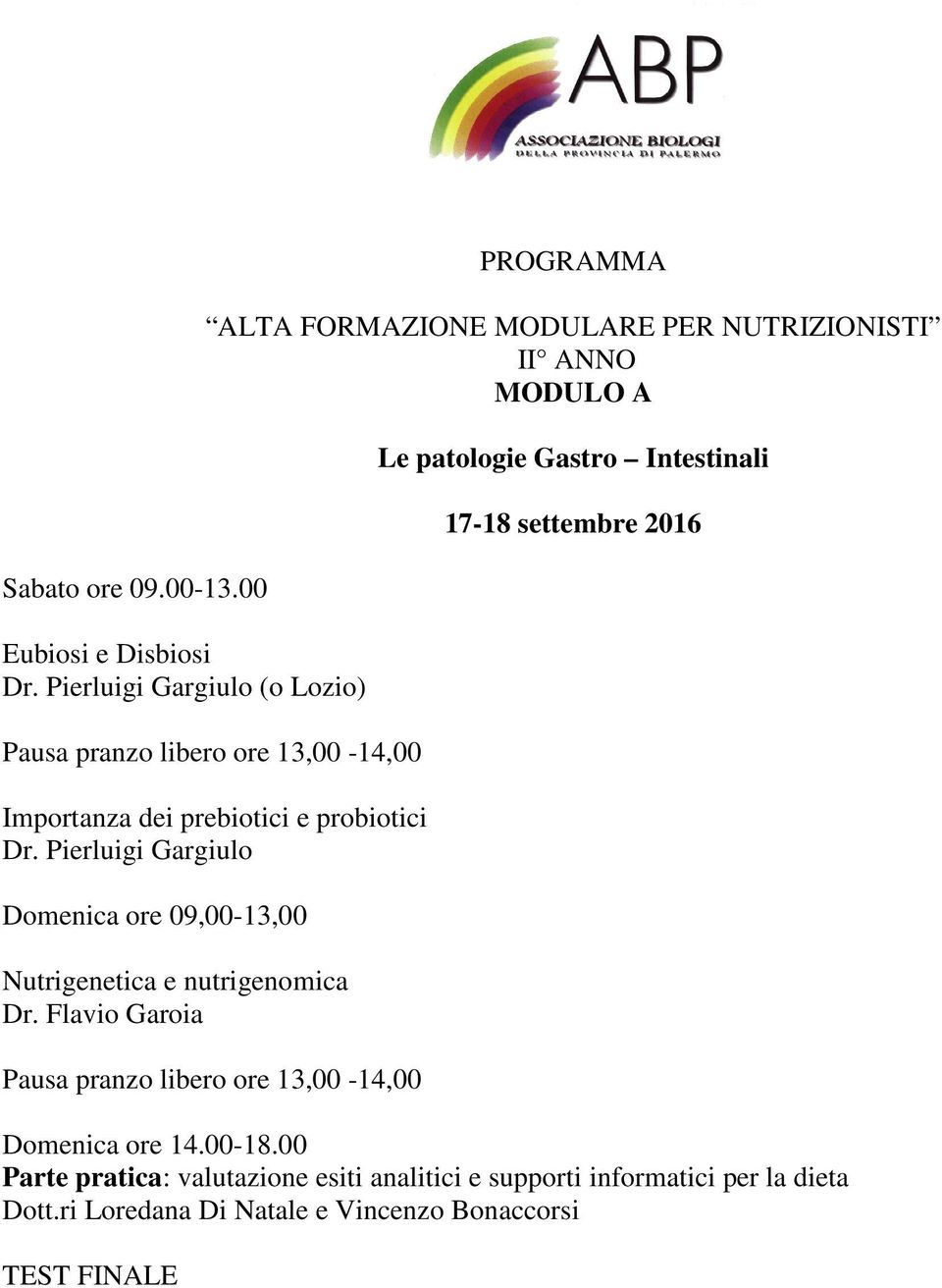 Pierluigi Gargiulo Domenica ore 09,00-13,00 Nutrigenetica e nutrigenomica Dr.