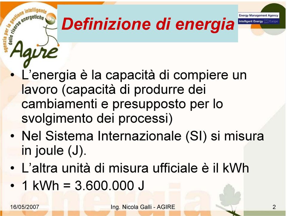 processi) Nel Sistema Internazionale (SI) si misura in joule (J).