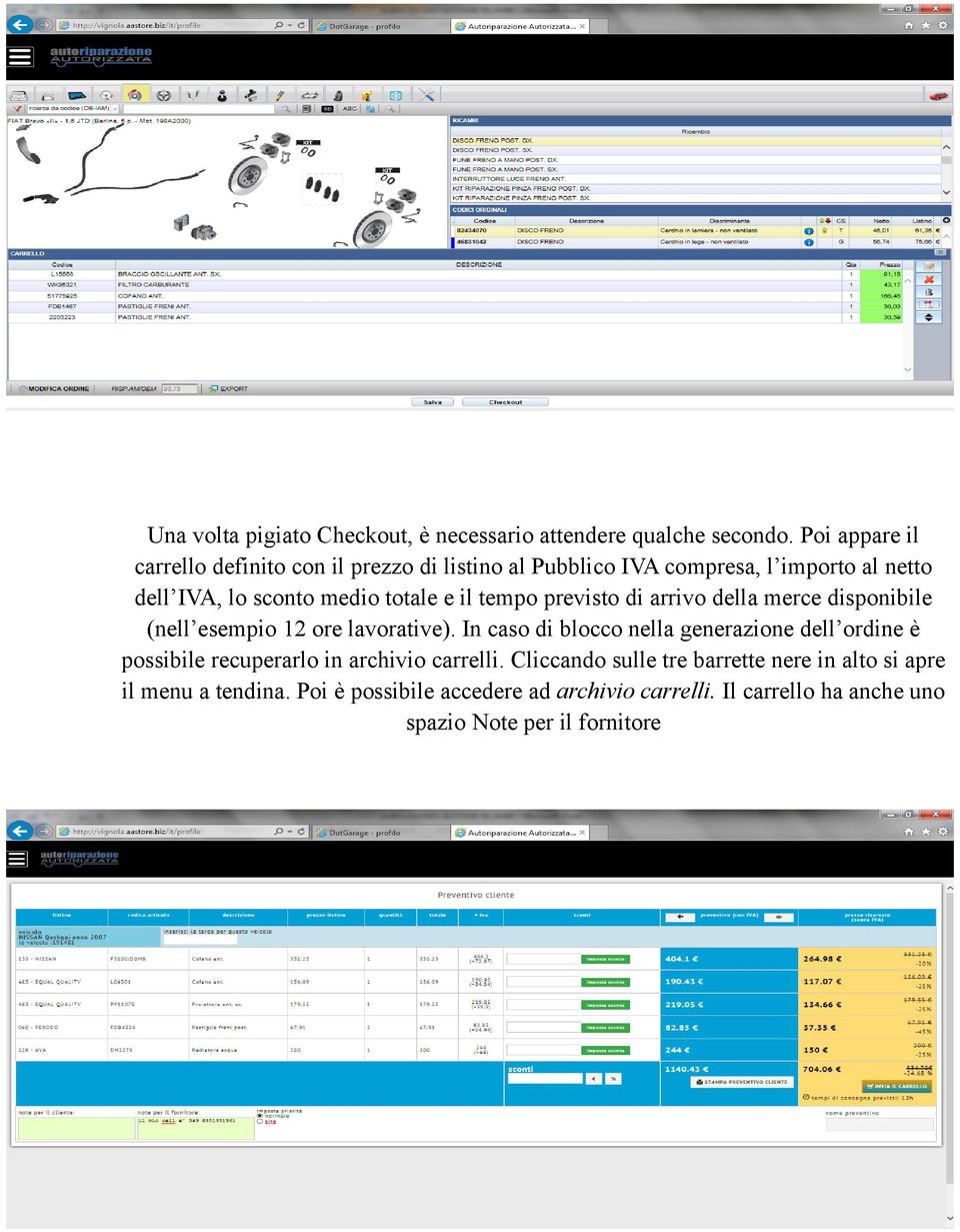 il tempo previsto di arrivo della merce disponibile (nell esempio 12 ore lavorative).