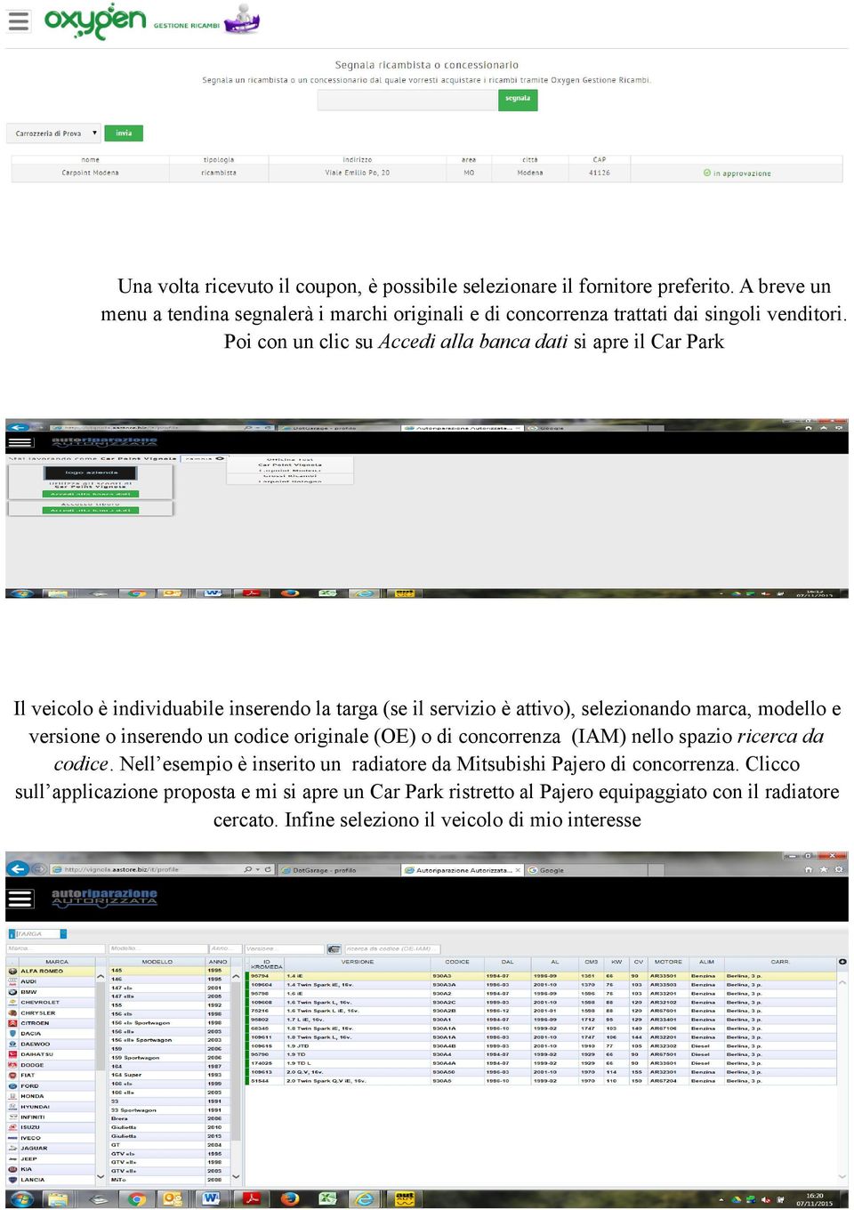 Poi con un clic su Accedi alla banca dati si apre il Car Park Il veicolo è individuabile inserendo la targa (se il servizio è attivo), selezionando marca, modello e