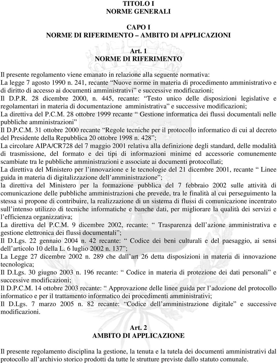 241, recante Nuove norme in materia di procedimento amministrativo e di diritto di accesso ai documenti amministrativi e successive modificazioni; Il D.P.R. 28 dicembre 2000, n.