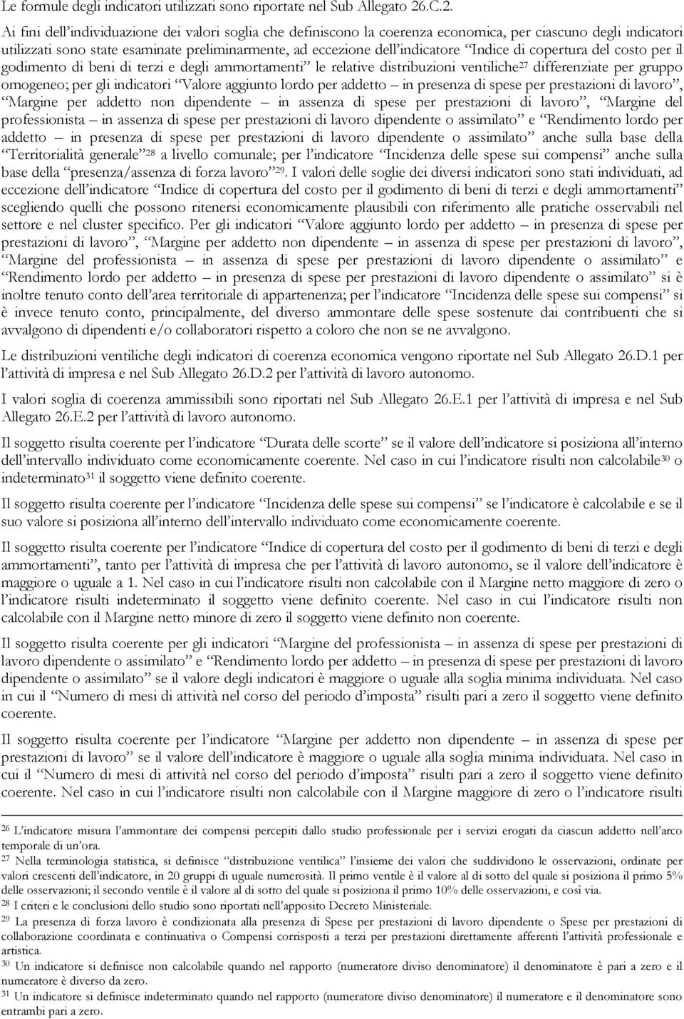 Indice di copertura del costo per il godimento di beni di terzi e degli ammortamenti le relative distribuzioni ventiliche 27 differenziate per gruppo omogeneo; per gli indicatori Valore aggiunto