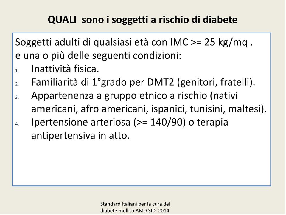 Familiarità di 1 grado per DMT2 (genitori, fratelli). 3.