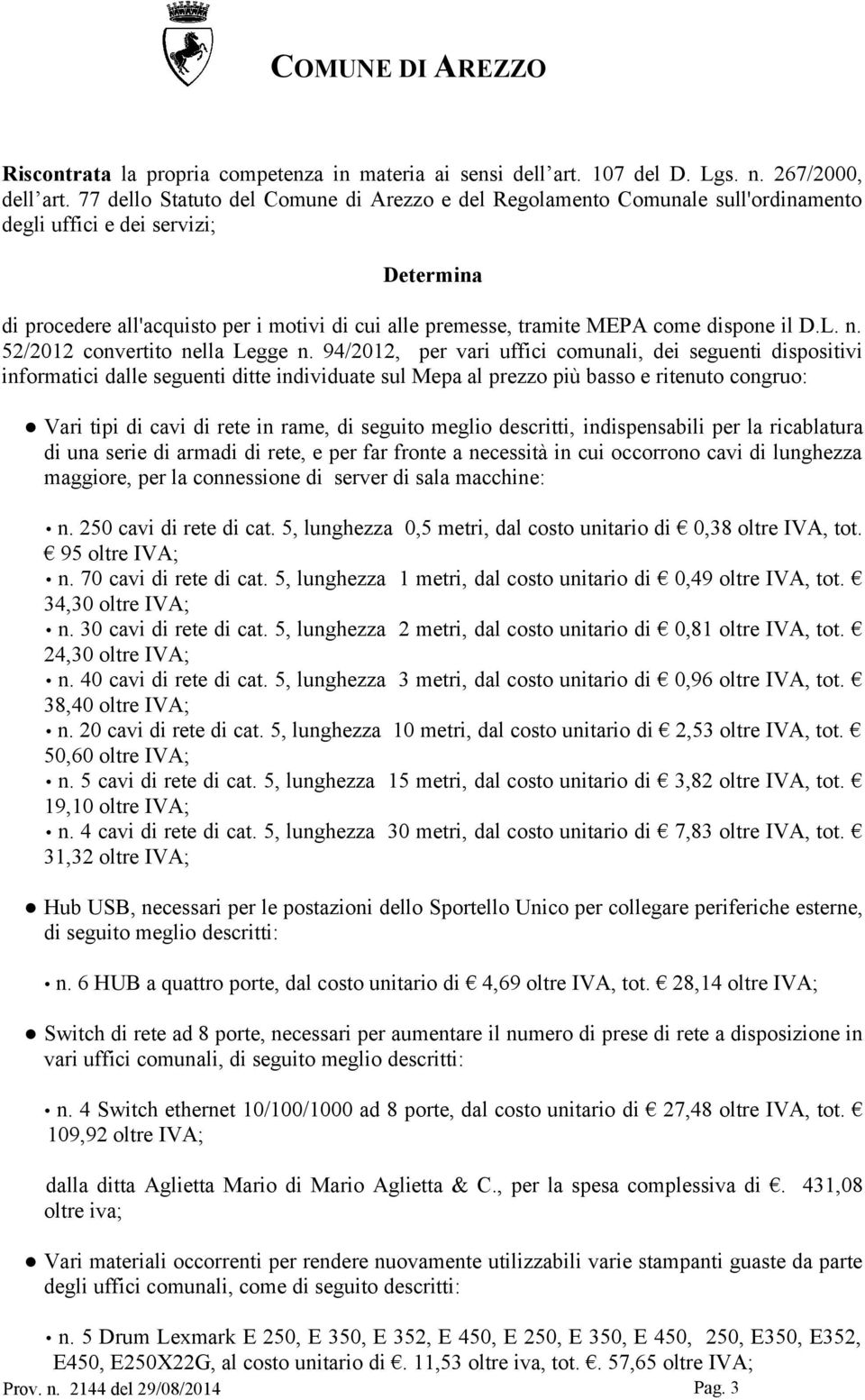 dispone il D.L. n. 52/2012 convertito nella Legge n.