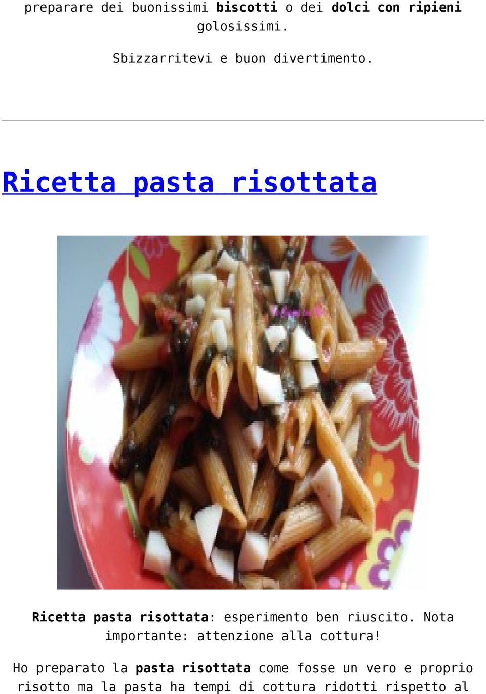Ricetta pasta risottata Ricetta pasta risottata: esperimento ben riuscito.